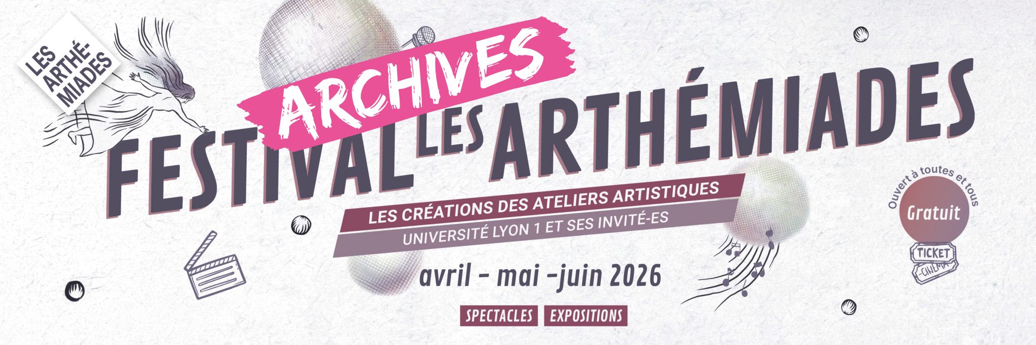 « Visuel archivé de l'édition 2026 des Arthémiades, festival artistique de l'Université Lyon 1 proposant spectacles et expositions. »
